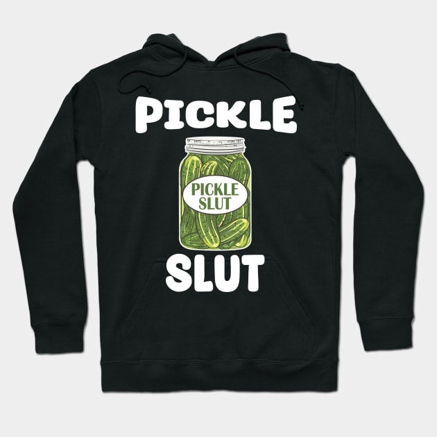 Pickle Slut - Who Loves Pickles Hoodie by urlowfur